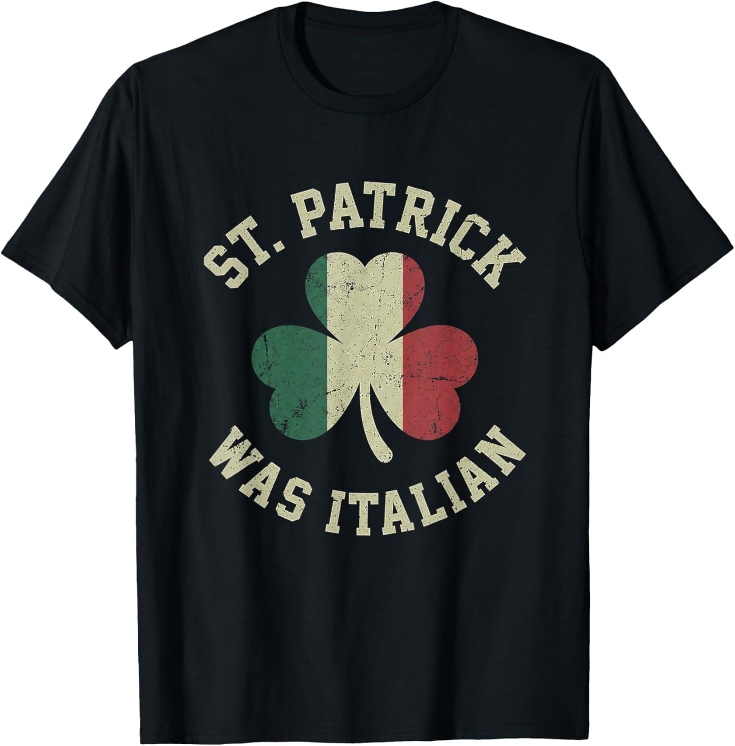 St Patrick was Italian Saint Paddys Italy Flag T-Shirt - T-Shirt | Black