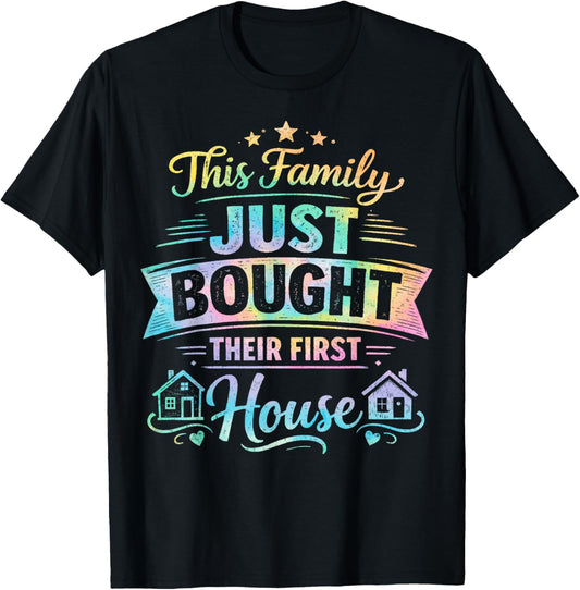 This Family Just Bought Their First House - New Homeowner T-Shirt - T-Shirt | Black
