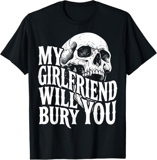 Badass Partner My Girlfriend Will Bury You Skull Graphic T-Shirt - T-Shirt | Black