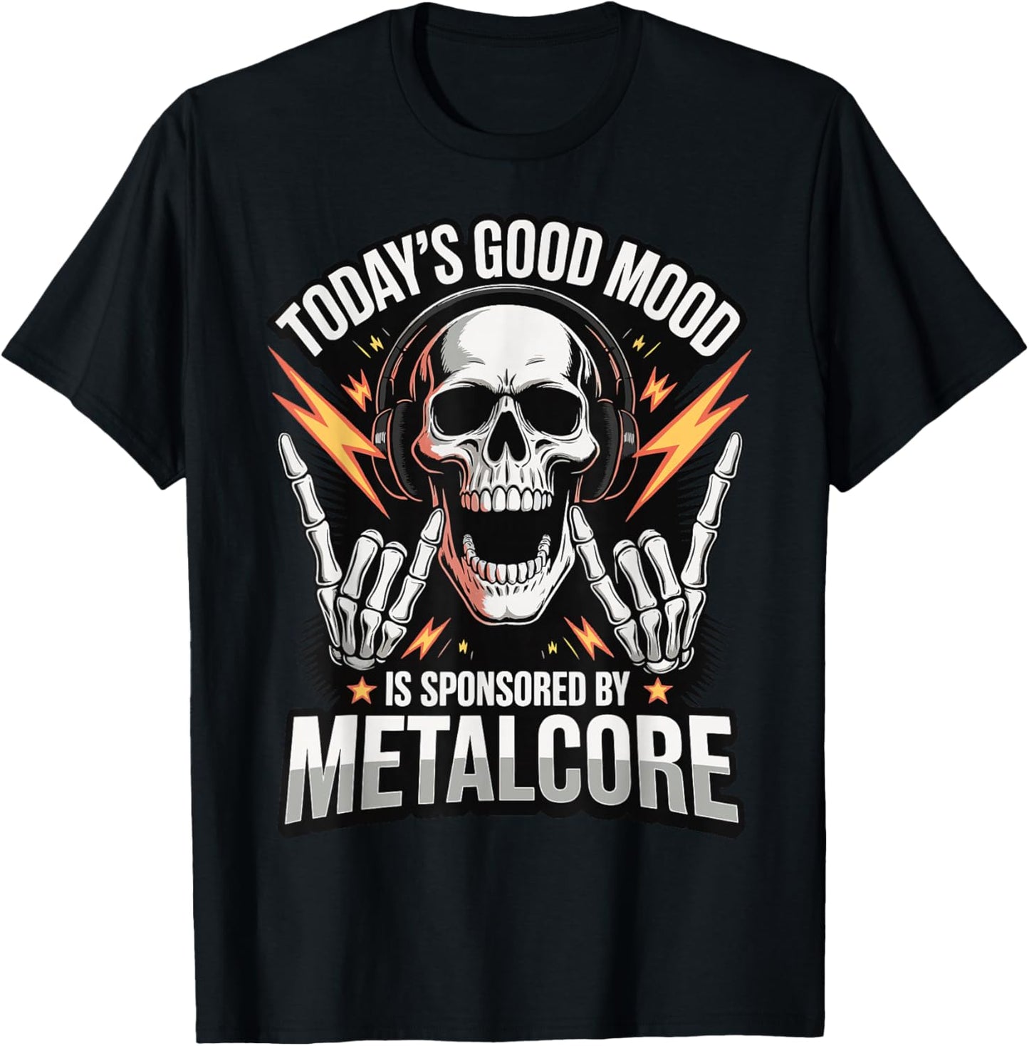 Today's Good Mood is Sponsored by Metalcore T-Shirt - T-Shirt | Black