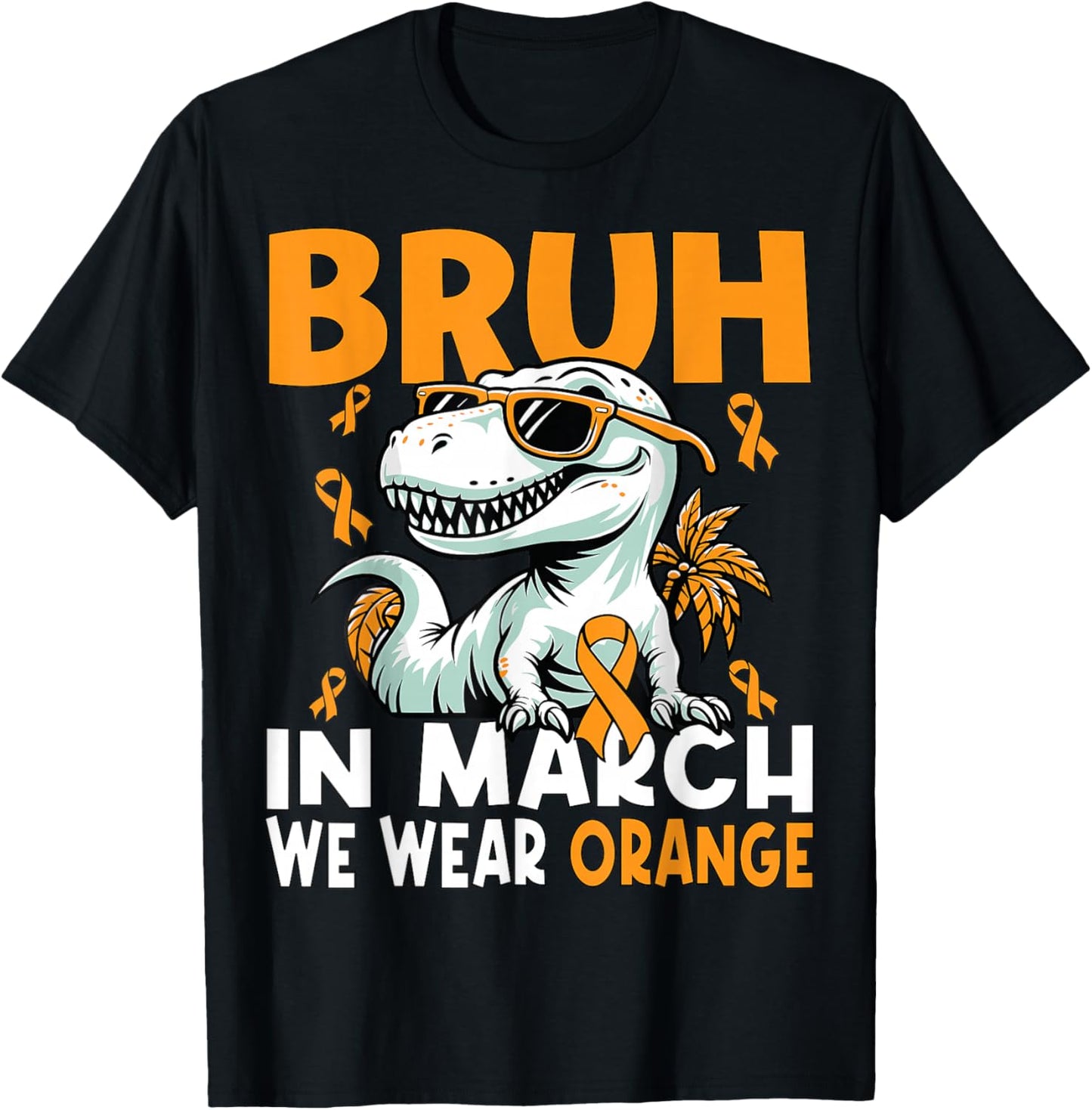 Bruh in March We Wear Orange Ms Multiple Sclerosis Awareness T-Shirt - T-Shirt | Black