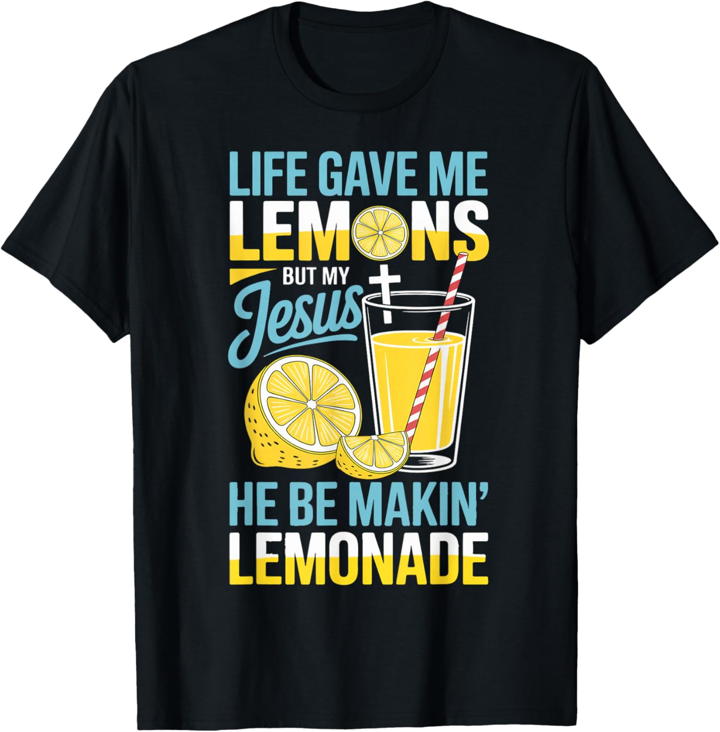 Life Gave Jesus Makin Lemonade Fruit Lovers Tropical Lemon T-Shirt - T-Shirt | Black