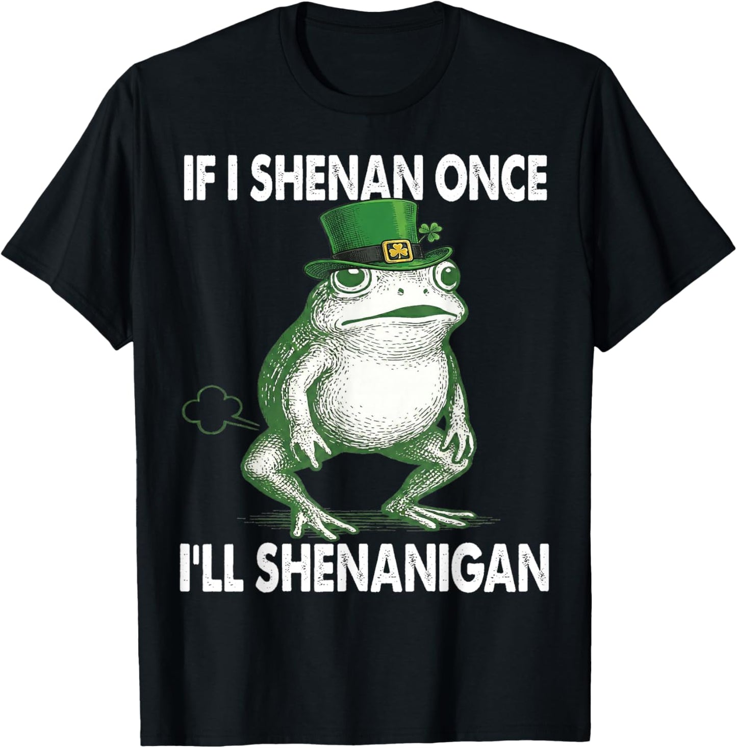 If I Shenan Once I'll Shenanigan St. Patricks Day Frog Retro T-Shirt - T-Shirt | Black
