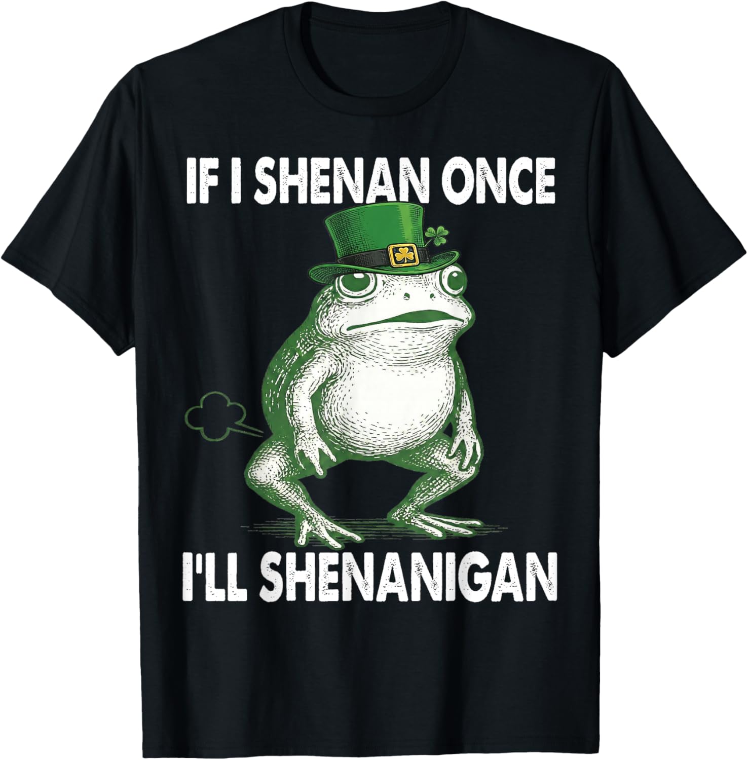 If I Shenan Once I'll Shenanigan St. Patricks Day Frog Retro T-Shirt - T-Shirt | Black