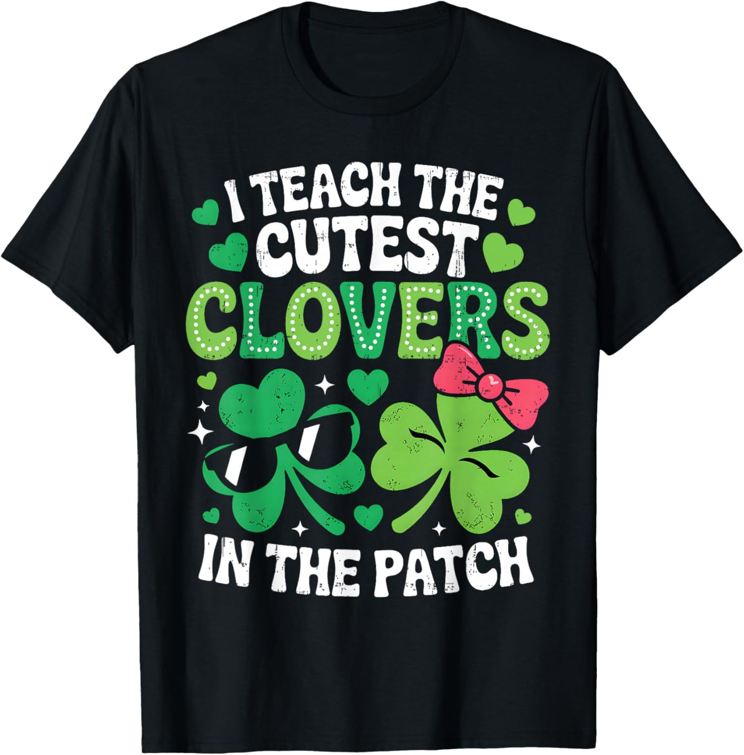 St Patricks Day Teacher I Teach The Cutest Clovers in Patch T-Shirt - T-Shirt | Black