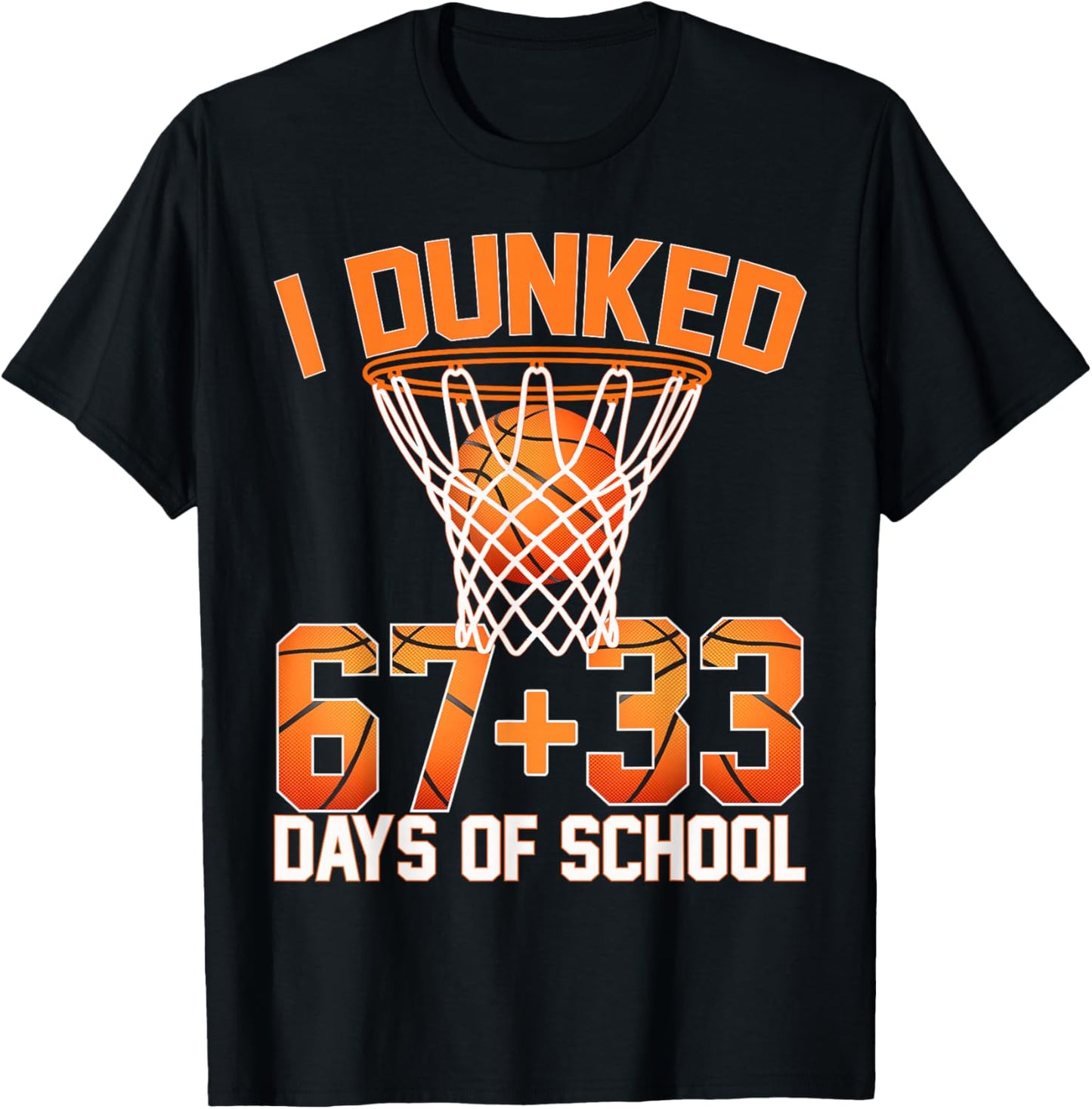 I Dunk 67 33 Days of School Basketball 100th Day of Cchool T-Shirt - T-Shirt | Black
