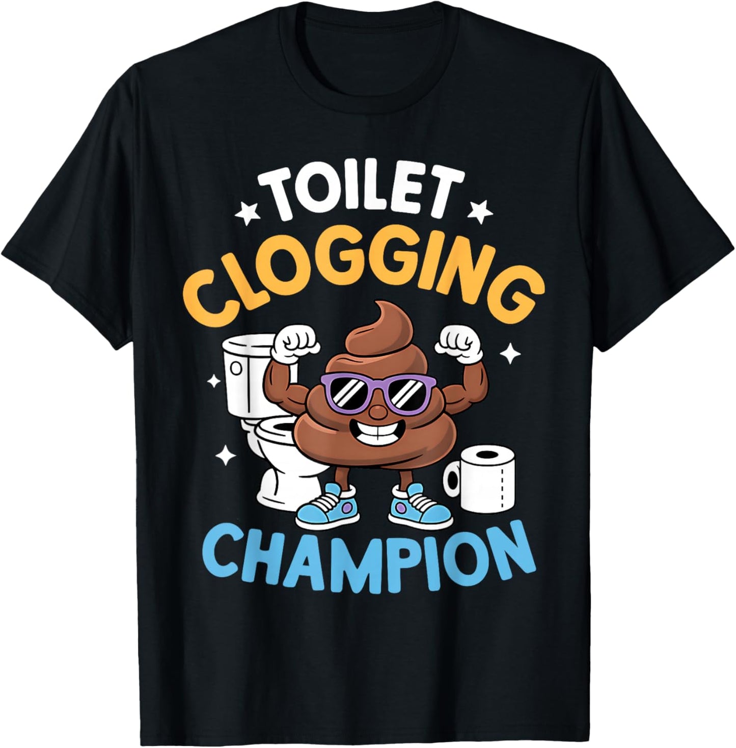Toilet Clogging Champion Funny Sarcastic T-Shirt - T-Shirt | Black