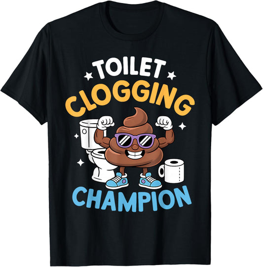 Toilet Clogging Champion Funny Sarcastic T-Shirt - T-Shirt | Black