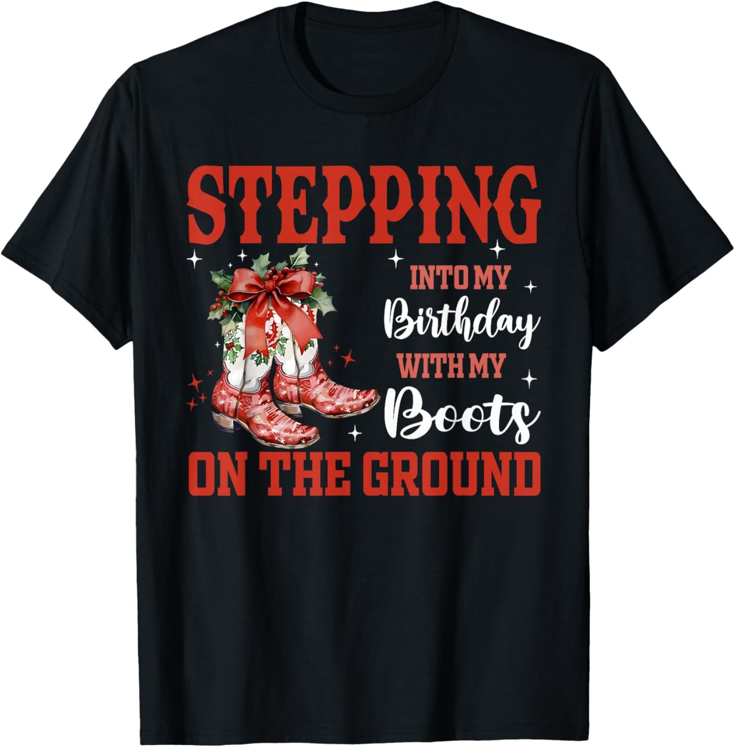Stepping Into My Birthday with Boots On Ground Christmas Pjs T-Shirt - T-Shirt | Black