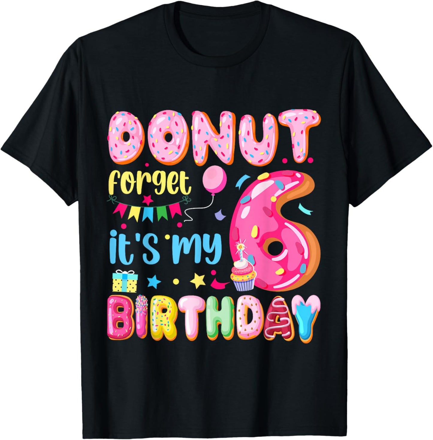 It's My 6th Birthday Donut Forget Pun Birthday 6 Years Old T-Shirt - T-Shirt | Black