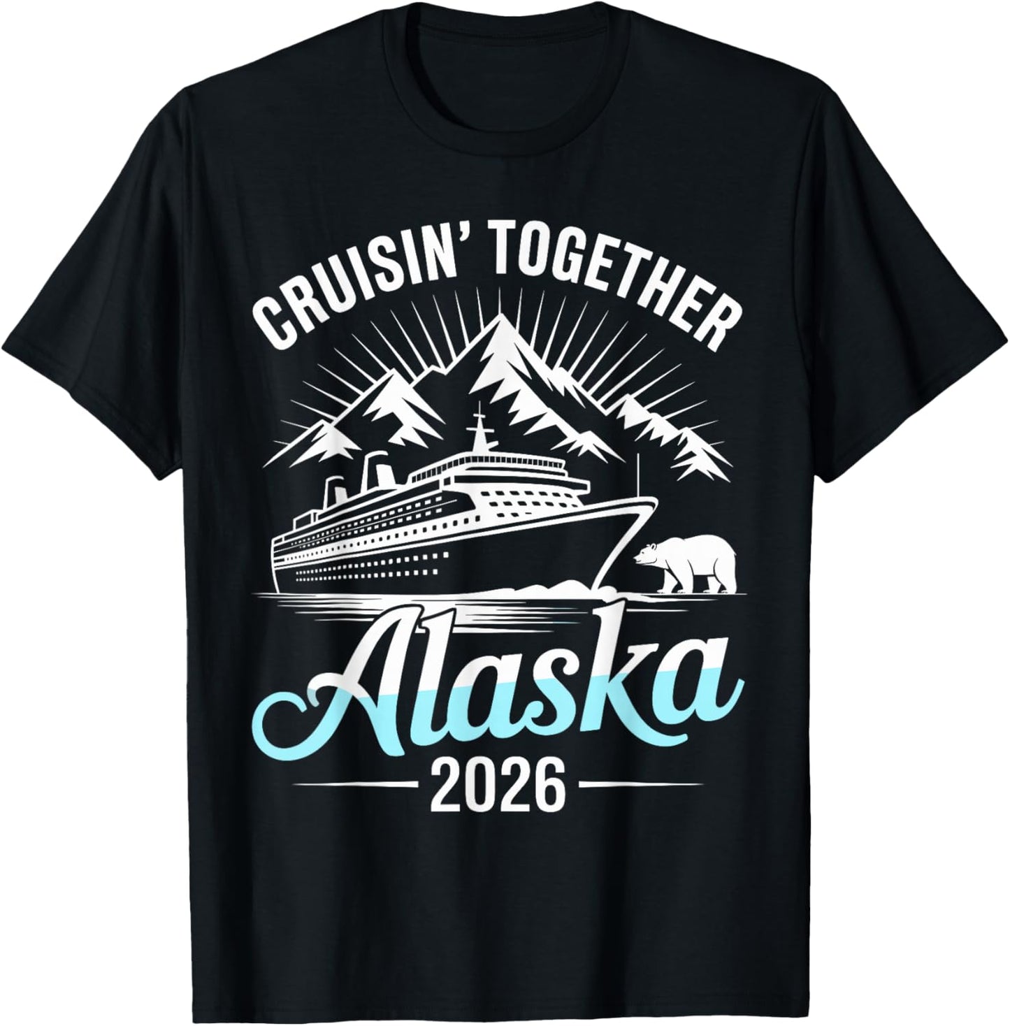 Alaska Cruise 2026 Cruisin Together T-Shirt - T-Shirt | Black
