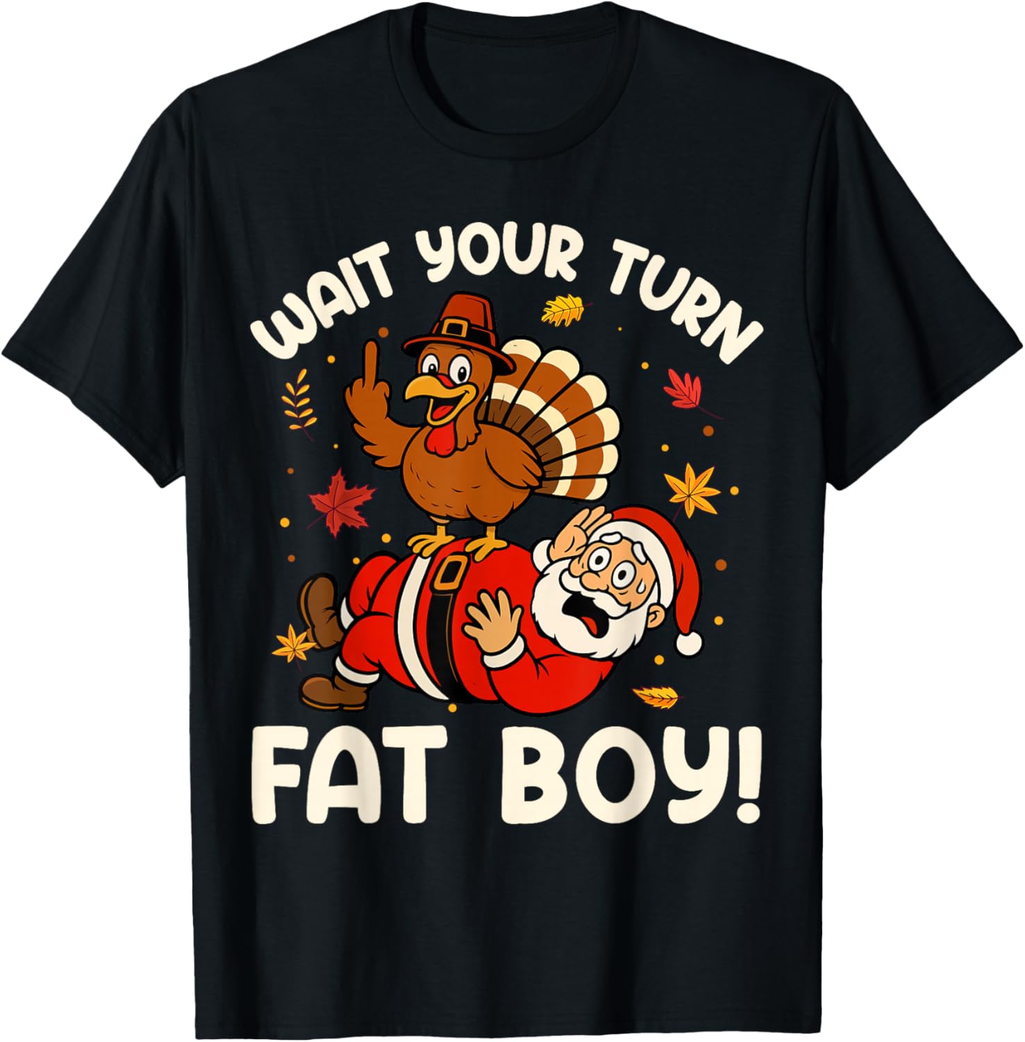 Funny Thanksgiving Humor Christmas Wait Your Turn Fat Boy T-Shirt - T-Shirt | Black