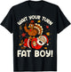 Funny Thanksgiving Humor Christmas Wait Your Turn Fat Boy T-Shirt - T-Shirt | Black