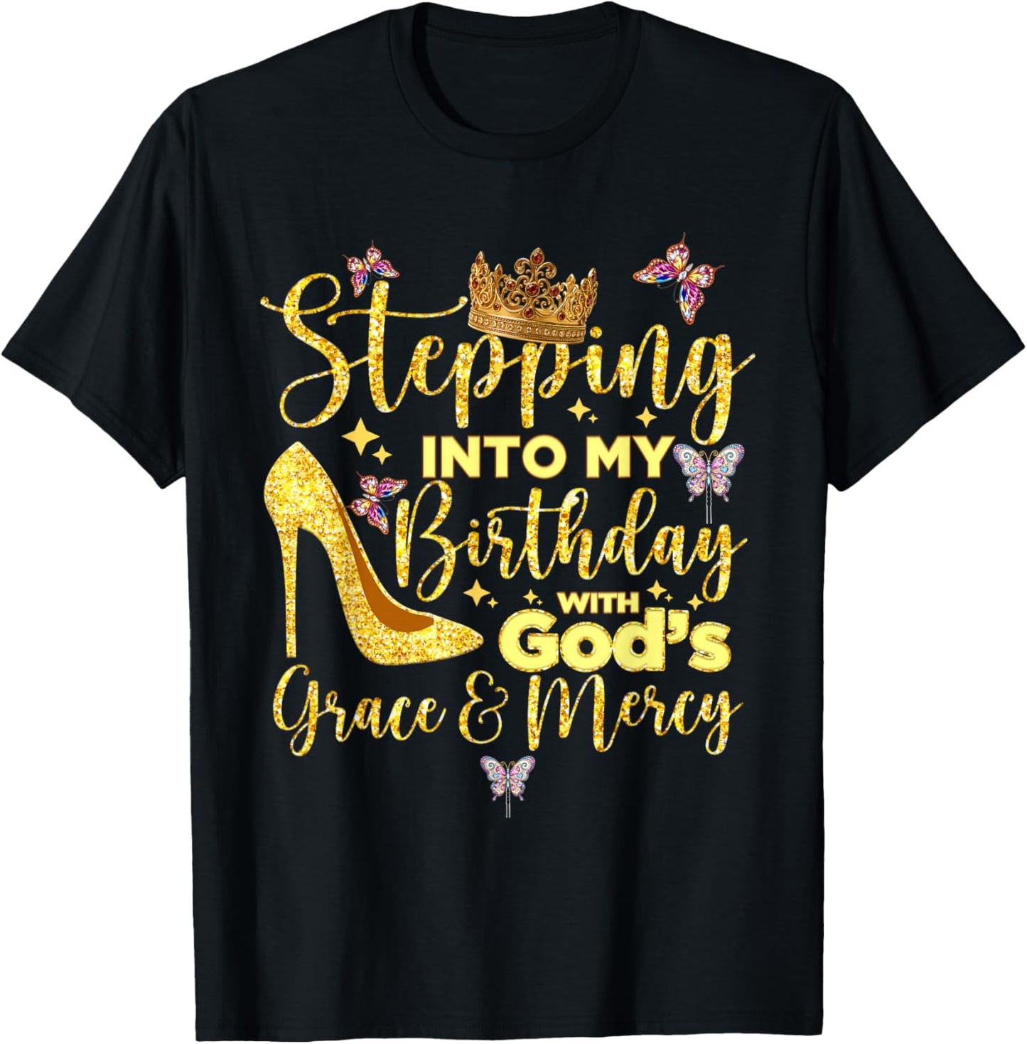 Stepping in My Birthday with God's Grace and Mercy T-Shirt - T-Shirt | Black