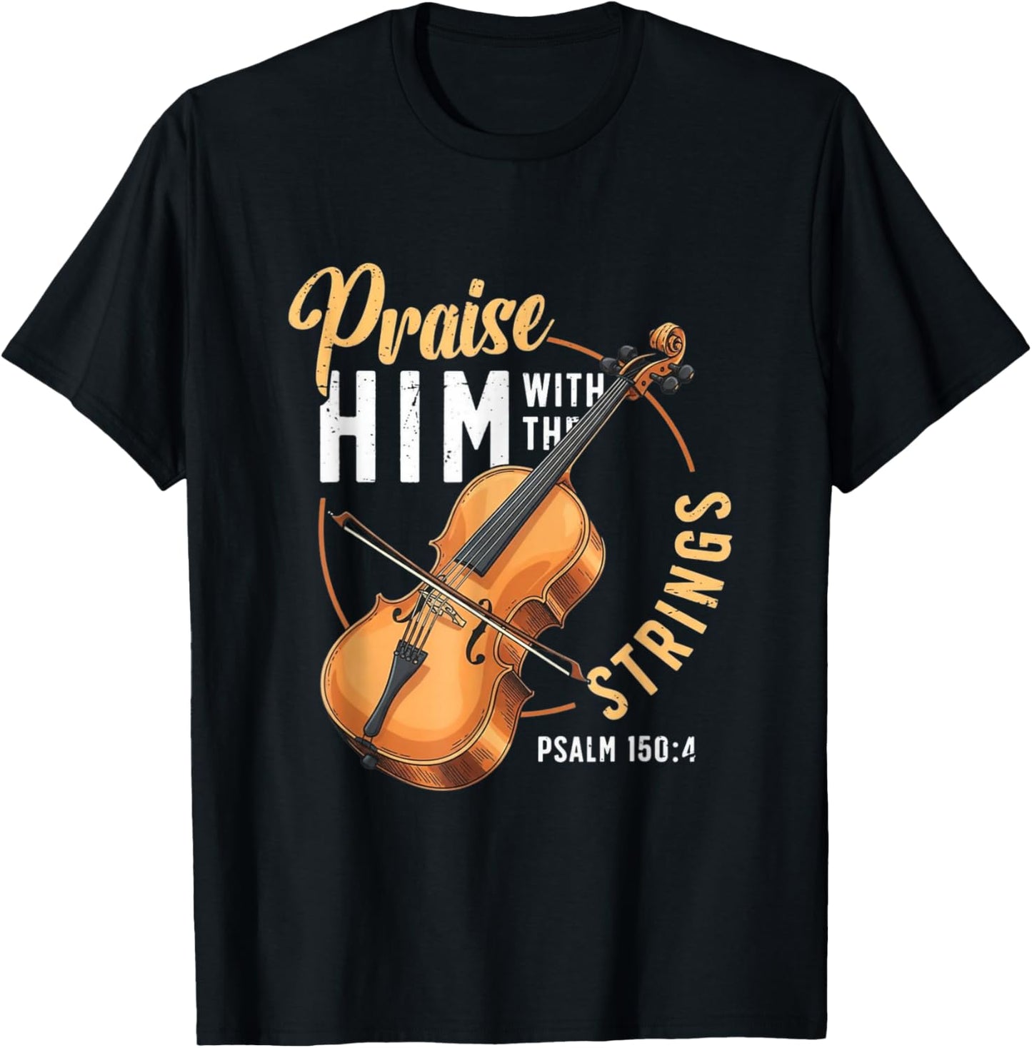 Praise Him with The Strings Psalm 150:4 Cello Player T-Shirt - T-Shirt | Black