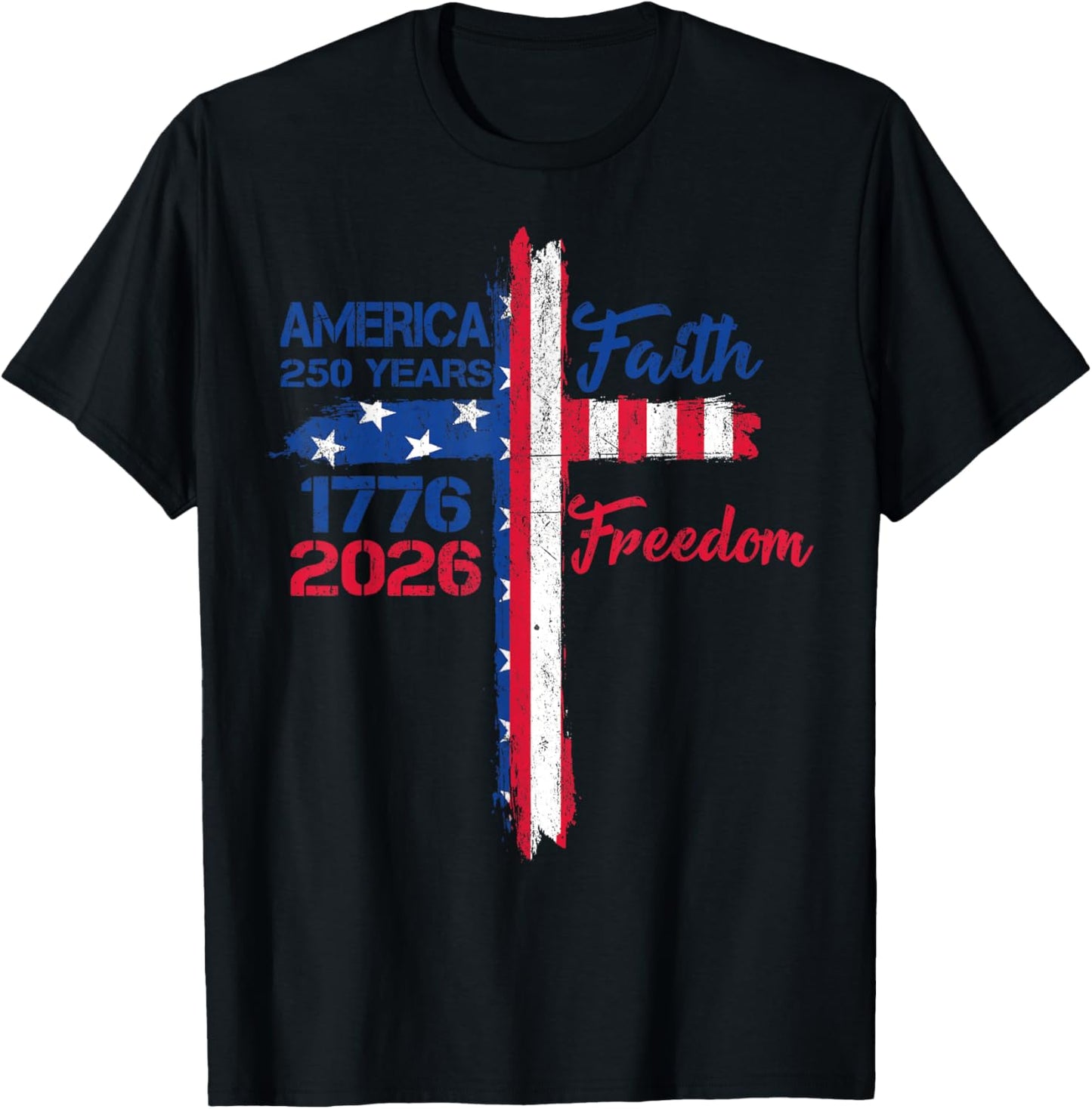 America 250 Years Faith and Freedom 1776 2026 America T-Shirt - T-Shirt | Black
