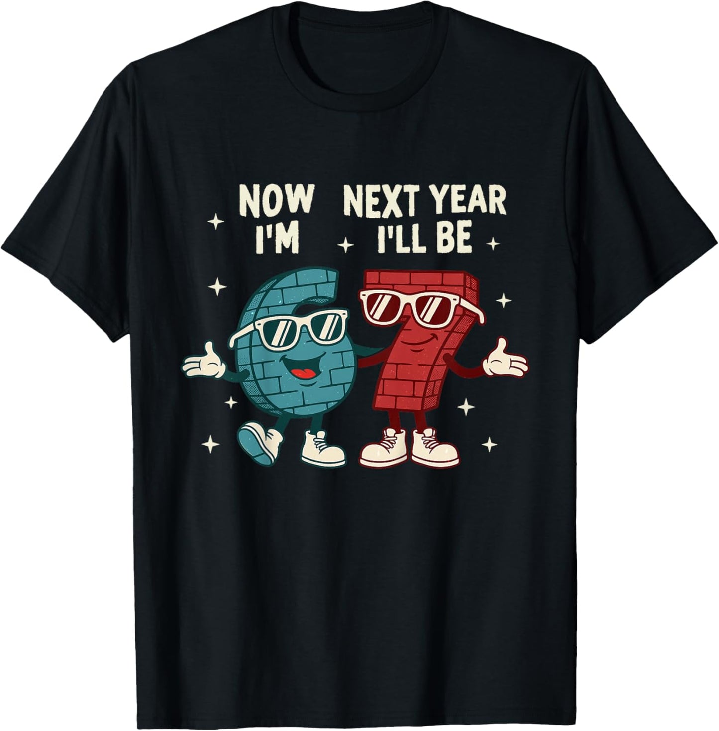 6 Year Old Birthday Boys Kids Now I'm 6 Next Year I'll be 7 T-Shirt - T-Shirt | Black