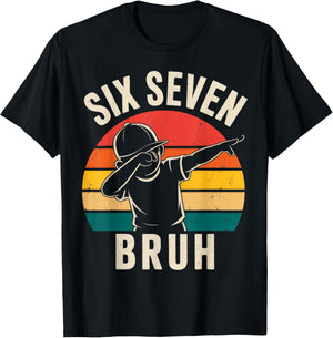 67 Meme 6 7 Numbers Dabbing Six Seven Bruh T-Shirt - T-Shirt | Black