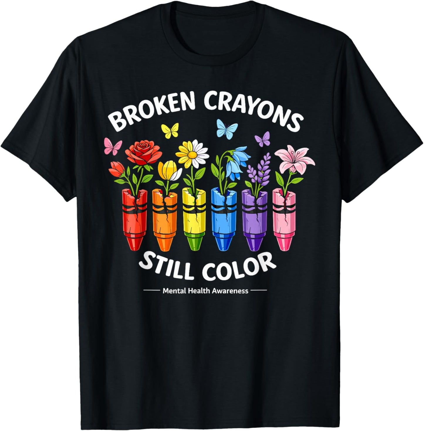 Mental Health Awareness Mental Health Matters Broken Crayons T-Shirt - T-Shirt | Black
