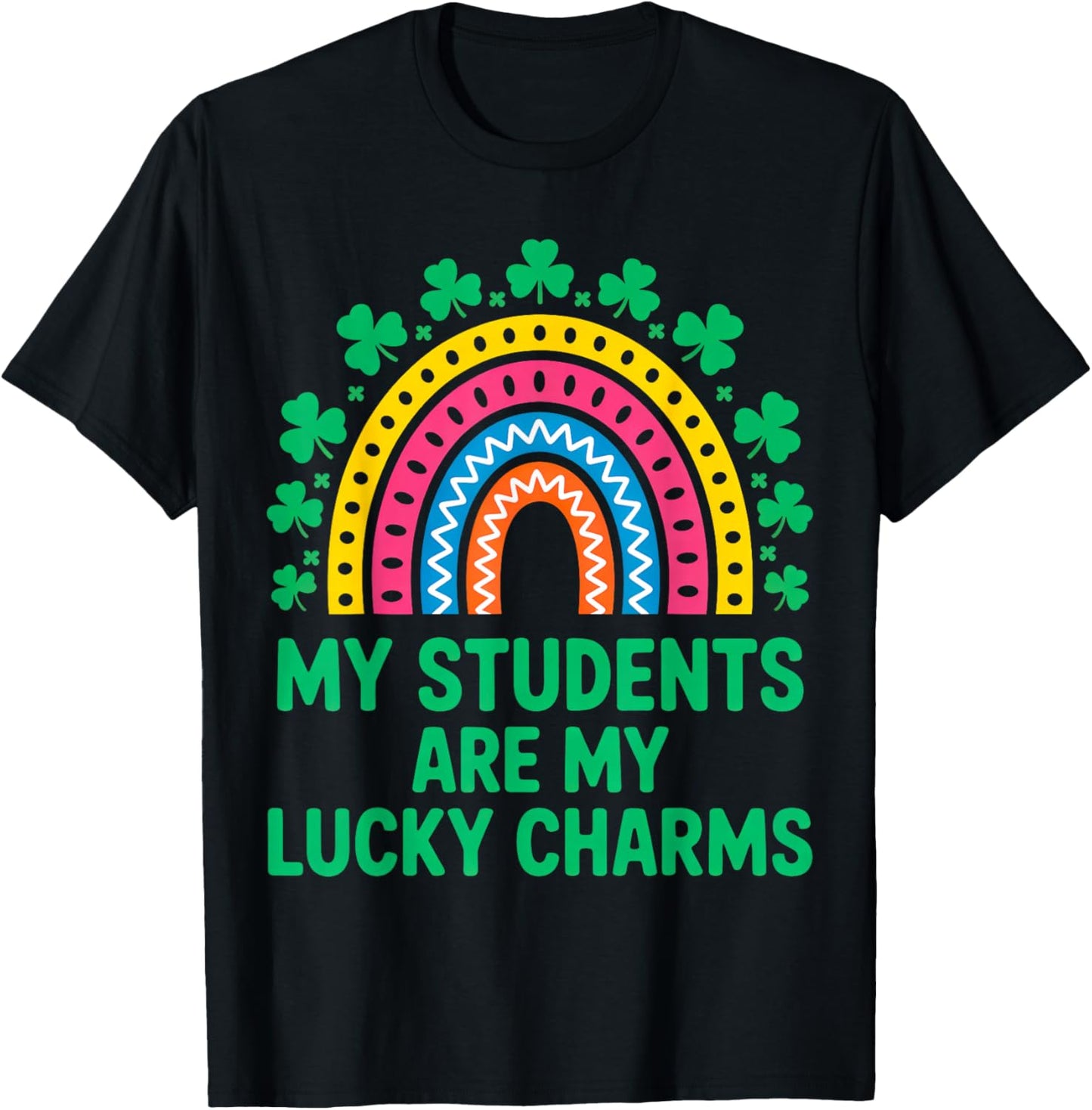 My Students are My Lucky Charms Teacher St Patricks Day T-Shirt - T-Shirt | Black
