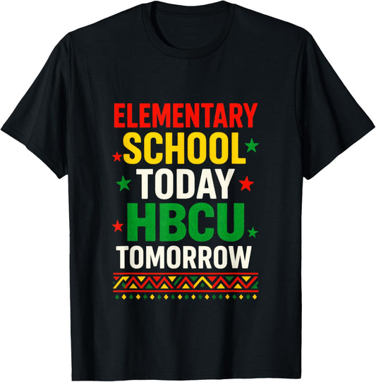 Elementary School Today - Proud HBCU Tomorrow T-Shirt - T-Shirt | Black