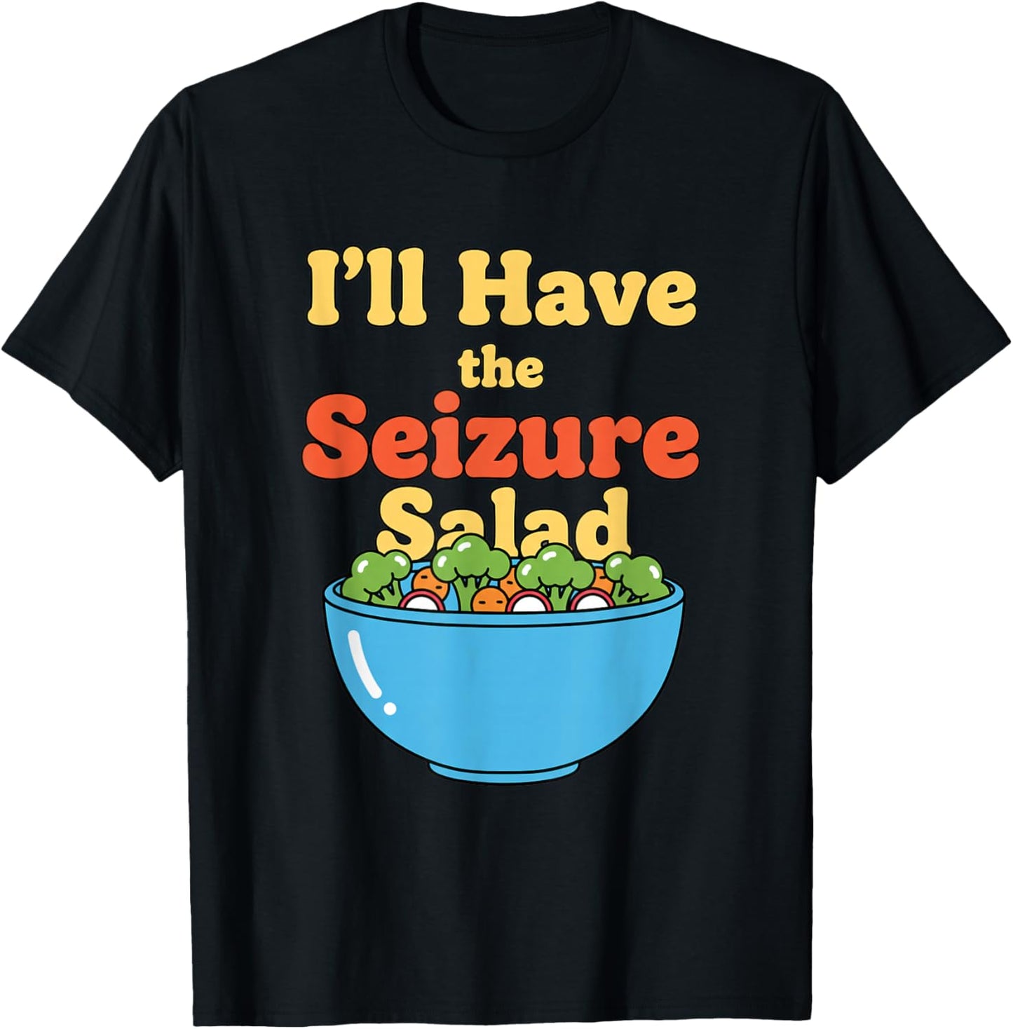 I'll Have The Seizure Salad Epilepsy Awareness T-Shirt - T-Shirt | Black
