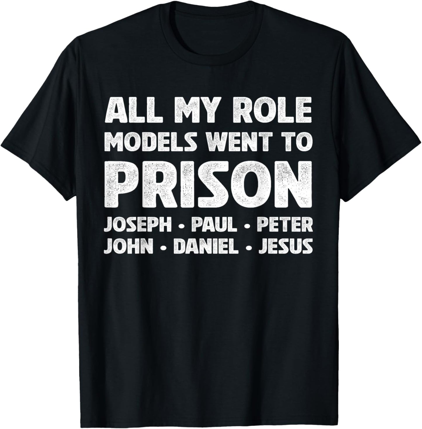All My Role Models Went to Prison Retro Funny Sayings T-Shirt - T-Shirt | Black