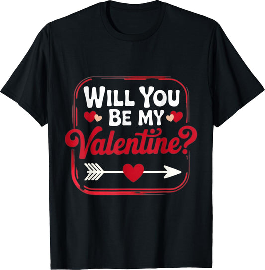 Will You Be My Valentine Valentine's Day Romantic T-Shirt - T-Shirt | Black