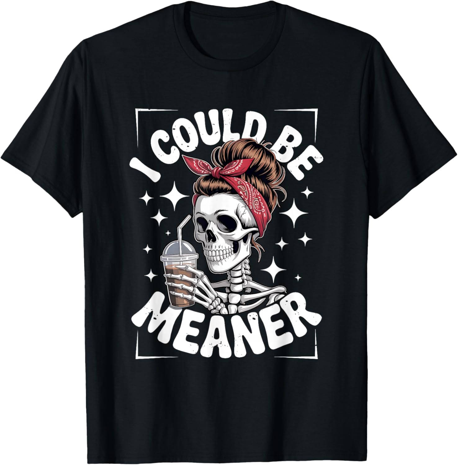 I Could Be Meaner Skeleton Messy Bun Bandana Drinking Iced T-Shirt - T-Shirt | Black