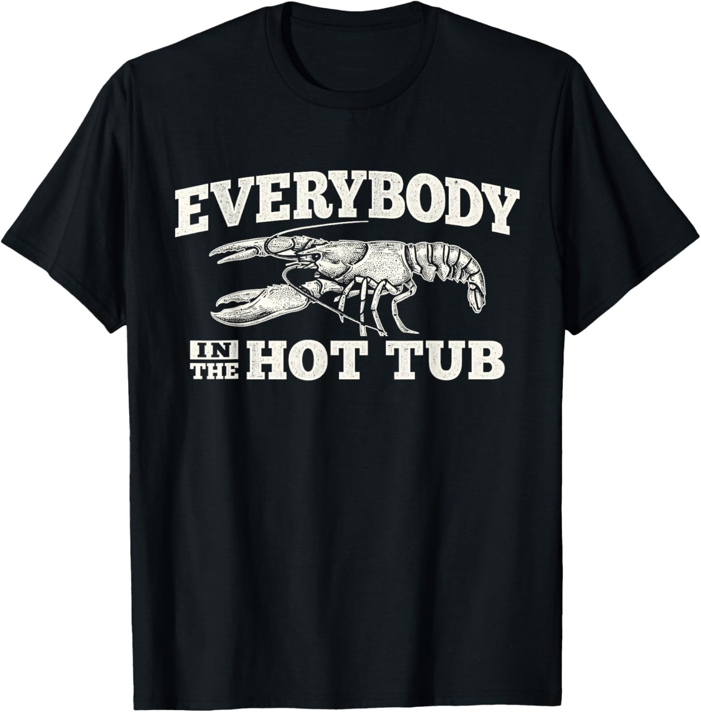 Funny Crawfish Everybody in The Hot Tub Festival Party Men T-Shirt - T-Shirt | Black