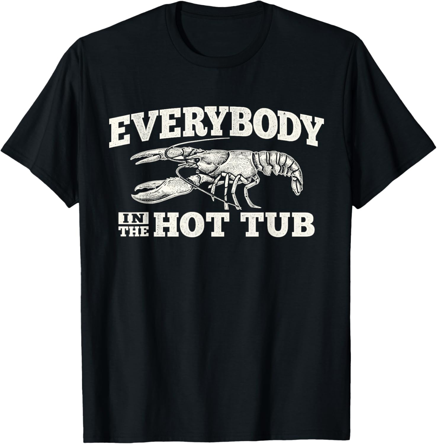 Funny Crawfish Everybody in The Hot Tub Festival Party Men T-Shirt - T-Shirt | Black