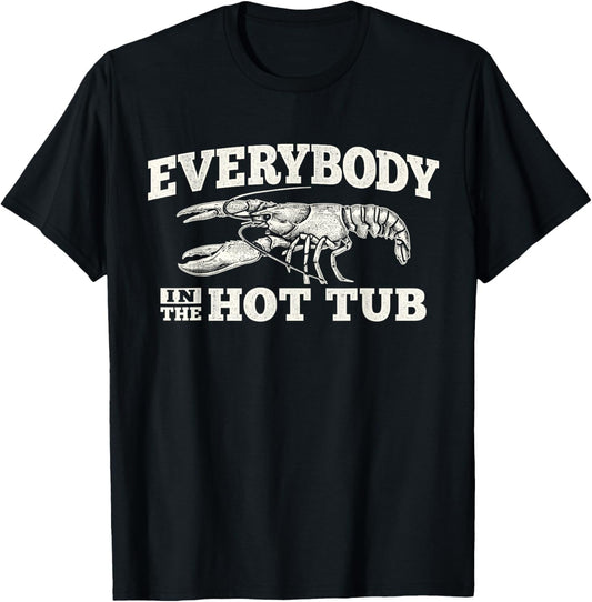 Funny Crawfish Everybody in The Hot Tub Festival Party Men T-Shirt - T-Shirt | Black