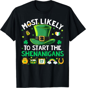 Most Likely Start The Shenanigans St Patricks Men Women Kid T-Shirt - T-Shirt | Black