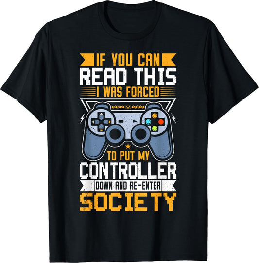 If You Can Read This I was Forced to Put My Controller Down T-Shirt - T-Shirt | Black