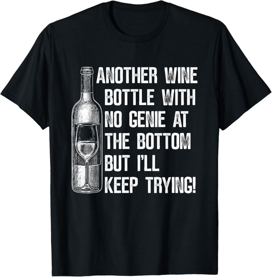 Another Wine Bottle with No Genie at The Bottom But I'll T-Shirt - T-Shirt | Black