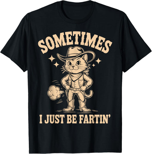 Sometimes I Just Be Fartin Funny Cowboy Cat Meme T-Shirt - T-Shirt | Black