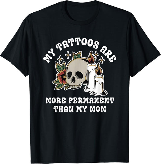 My Tattoos are More Permanent Than My Mom Skull Candle T-Shirt - T-Shirt | Black