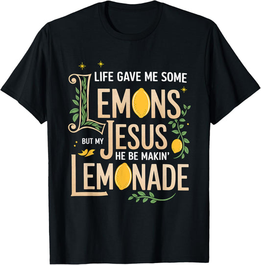 Life Gave Me Some Lemons Jesus Christian Cross Bible T-Shirt - T-Shirt | Black