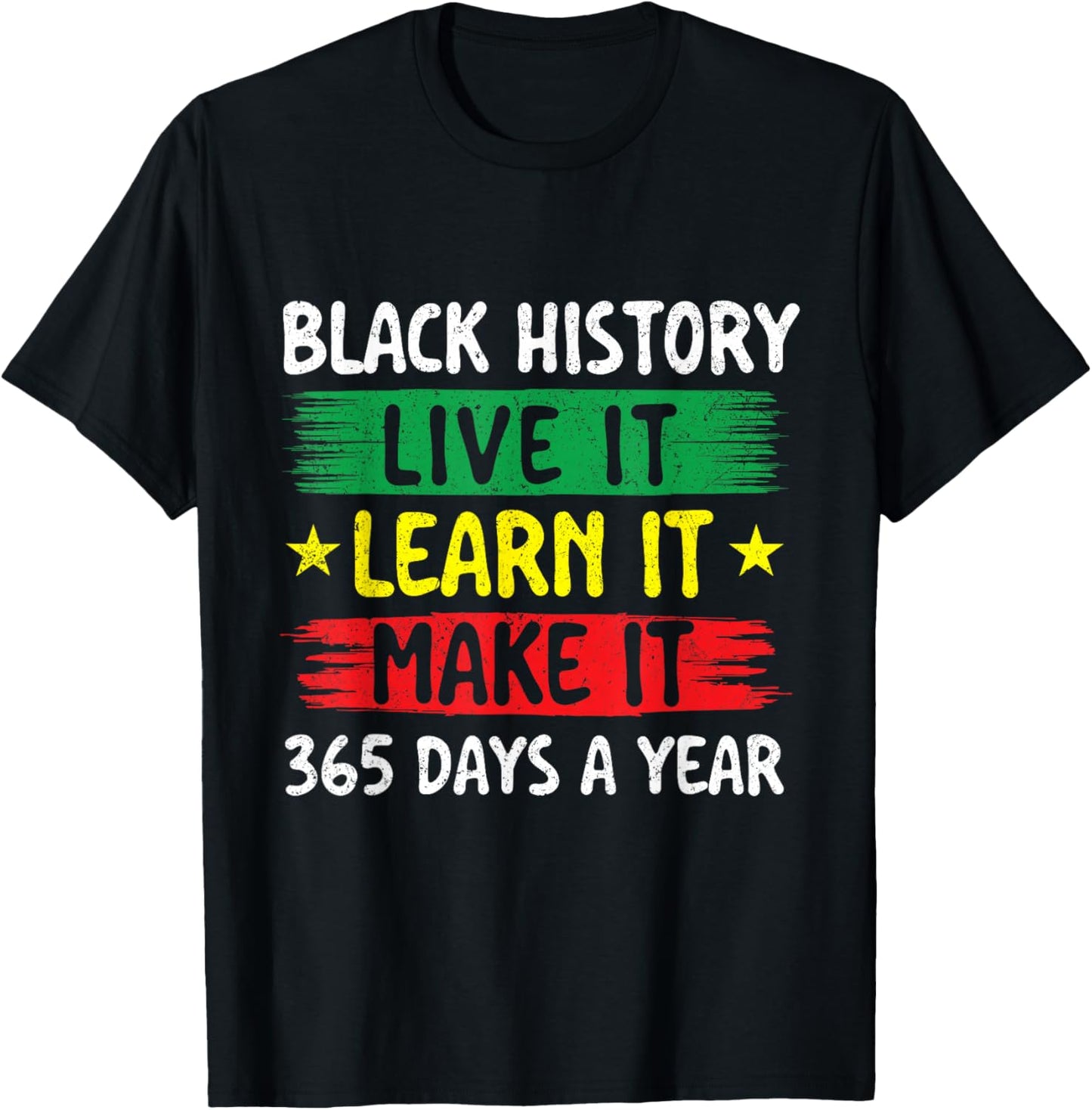 Black History Live It Learn It Make It - Black History Month T-Shirt - T-Shirt | Black