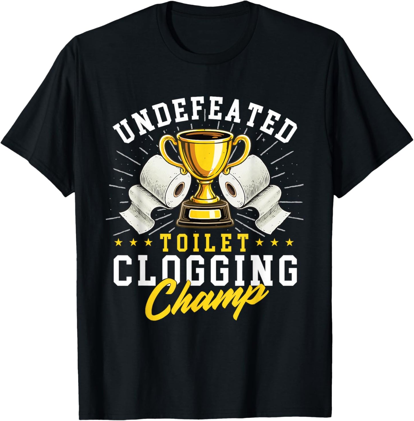 Undefeated Toilet Clogging Champ - Bathroom Plunger Humor T-Shirt - T-Shirt | Black