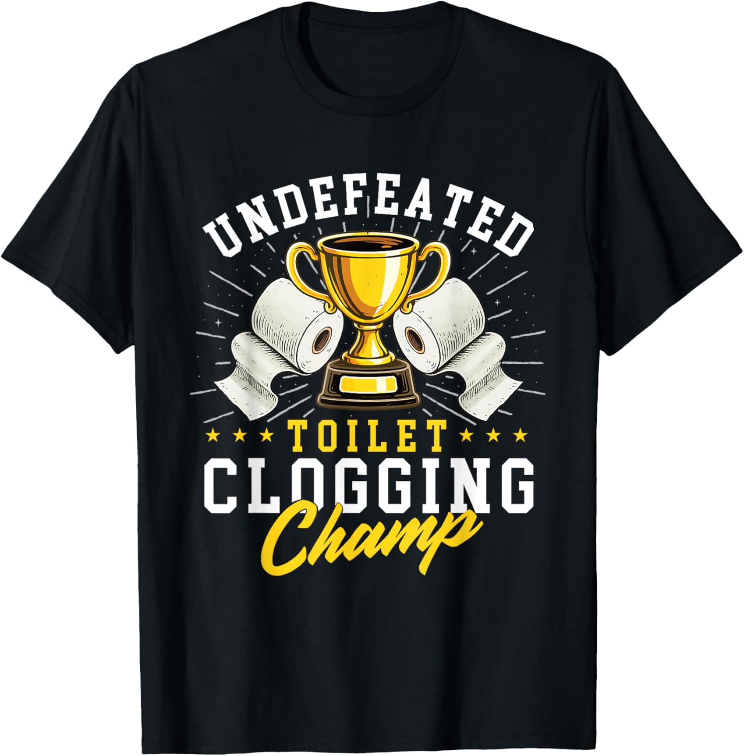 Undefeated Toilet Clogging Champ - Bathroom Plunger Humor T-Shirt - T-Shirt | Black