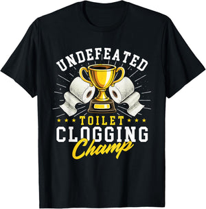 Undefeated Toilet Clogging Champ - Bathroom Plunger Humor T-Shirt - T-Shirt | Black
