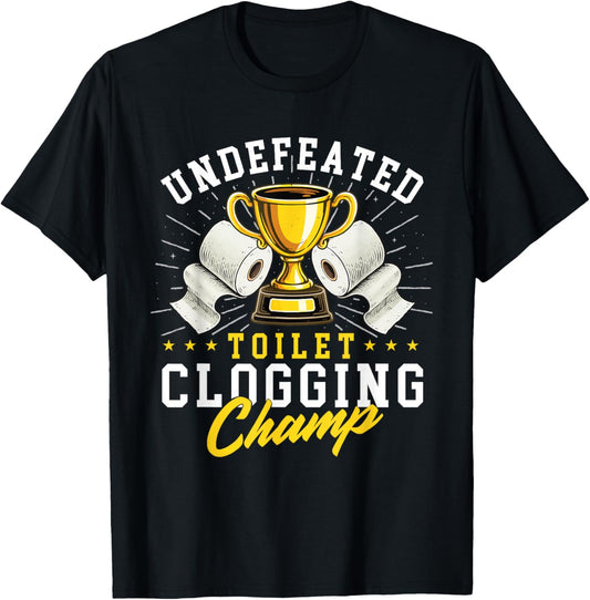 Undefeated Toilet Clogging Champ - Bathroom Plunger Humor T-Shirt - T-Shirt | Black