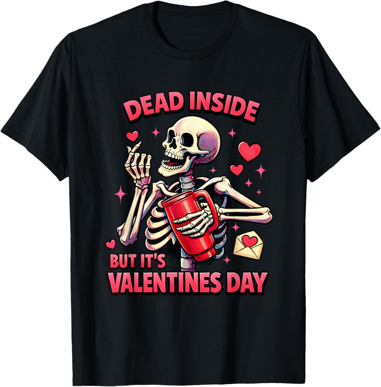 Dead Inside Valentine Dark Humor Skeleton Sarcastic Love T-Shirt - T-Shirt | Black