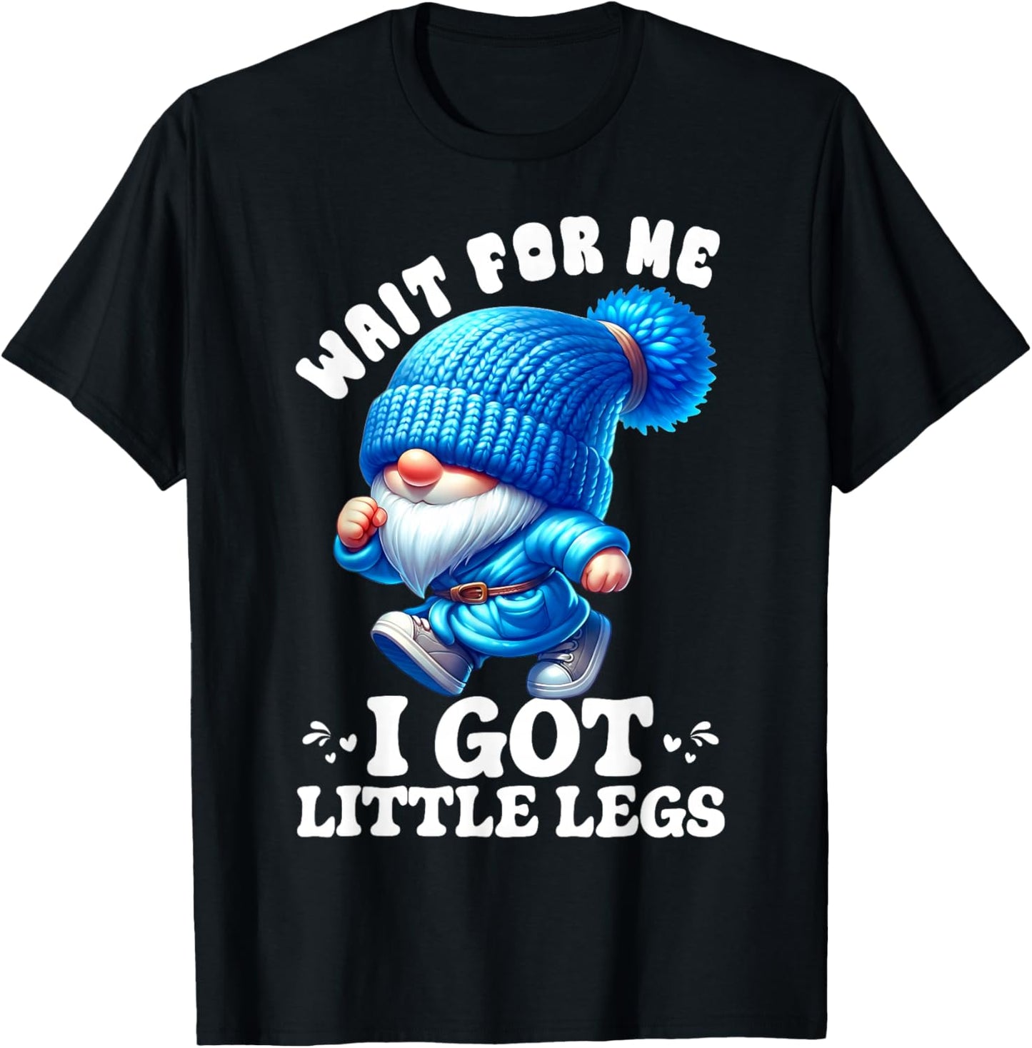 Gnome Wait for Me I Got Little Legs Humor Funny Running Joke T-Shirt - T-Shirt | Black