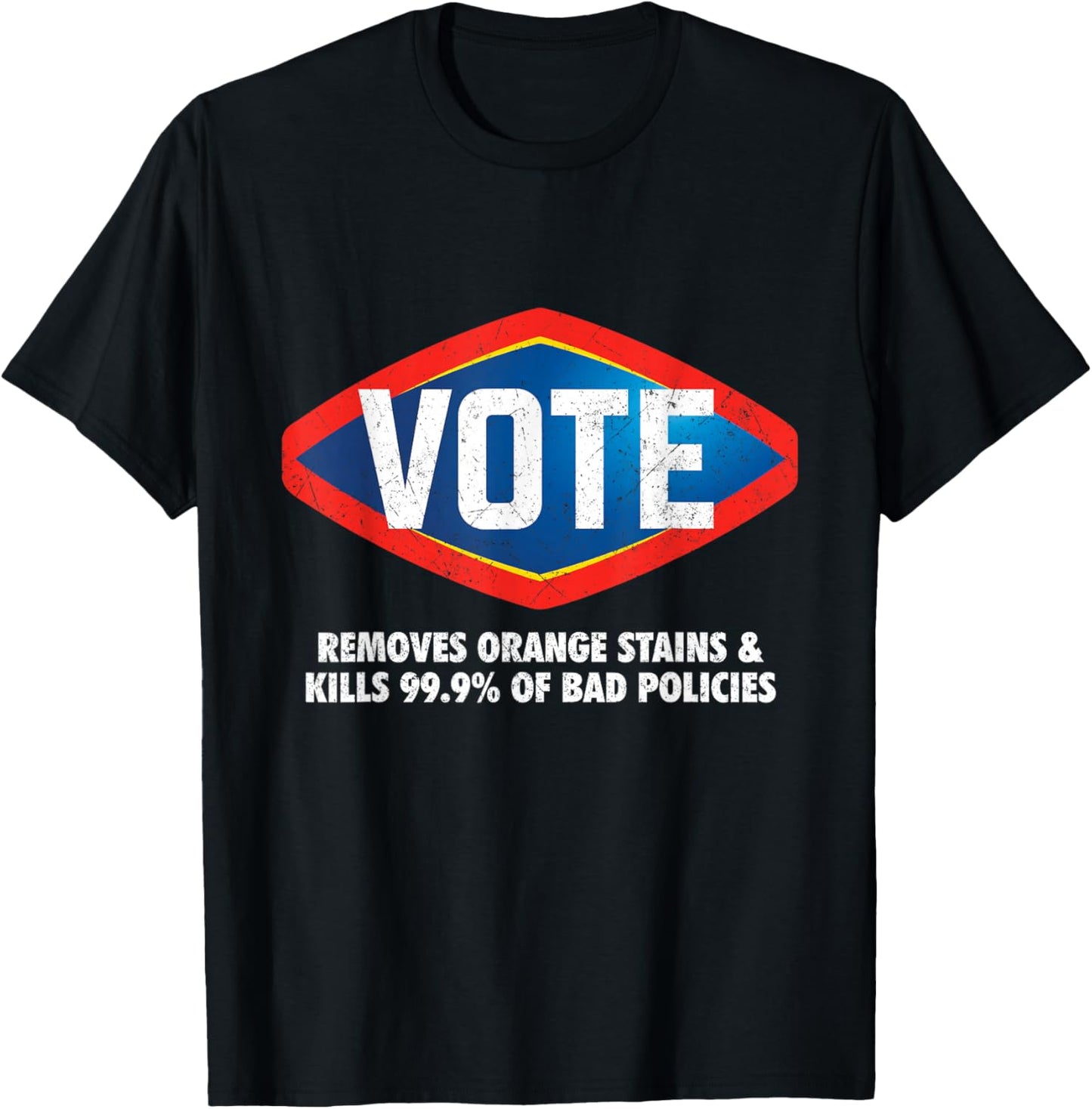 Vote - Removes Orange Stains & Kills 99.9% of Bad Policies T-Shirt - T-Shirt | Black
