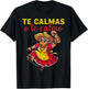 Te Calmas O Te Calmo Mexican Spanish Mom Latina Grandma T-Shirt - T-Shirt | Black
