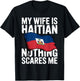 My Wife is Haitian Nothing Scares Me T-Shirt - T-Shirt | Black