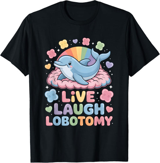 Live Laugh Lobotomy Shirt Funny Goth Shirts Dolphin Retro T-Shirt - T-Shirt | Black
