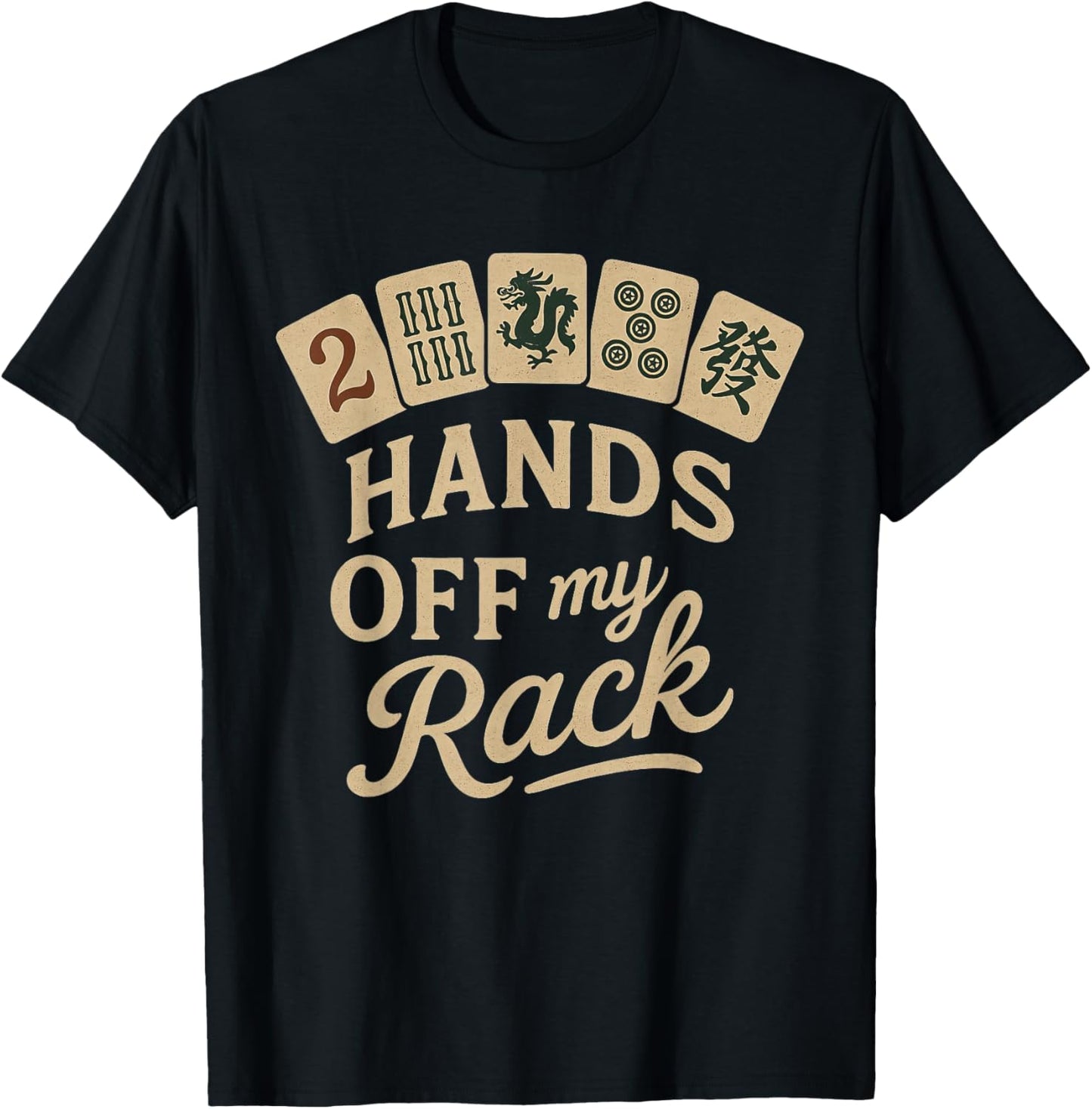 Mahjong Lover Chinese Game Night Funny Hands Off My Rack T-Shirt - T-Shirt | Black